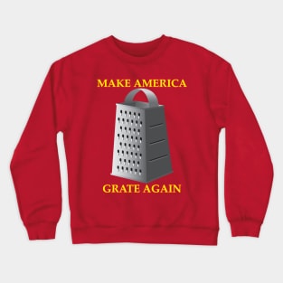 MAKE AMERICA GRATE AGAIN Crewneck Sweatshirt